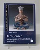 Titel: Dahl-Jensen porcelæn 
Forfatter: Bolette Bramsen 
Forlag: Aschehoug 
Udgivelsesår: 2007 
Indbinding: Hardback 
Sider: 144 

